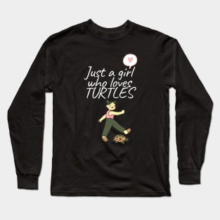 Just a Girl Who Loves Turtles Long Sleeve T-Shirt